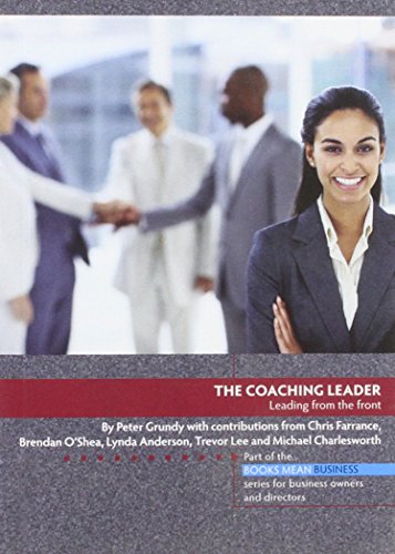The Coaching Leader: Leading from the Front (Books Mean Business)