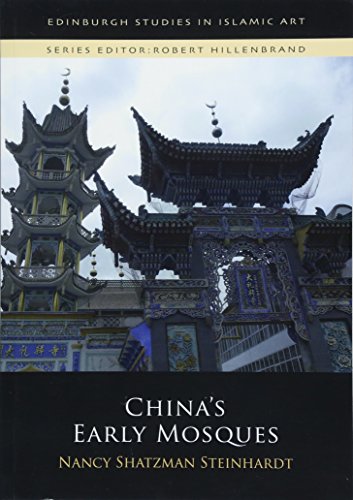 China's Early Mosques (Edinburgh Studies in Islamic Art)