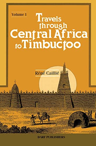 Travels Through Central Africa to Timbuctoo and Across the Great Desert to Morocco, Performed in the Years 1824-28 : v. 1