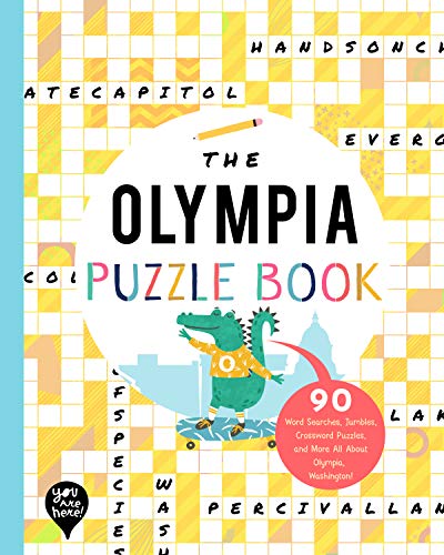 The Olympia Puzzle Book: 90 Word Searches, Jumbles, Crossword Puzzles, and More All about Olympia, Washington!
