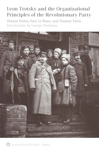 Leon Trotsky And The Organisational Principles Of The Revolutionary Party