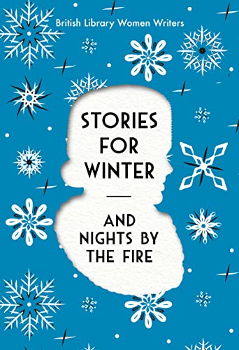 Stories for Winter: And Nights by the Fire 22 (British Library Women Writers): 9780712354691