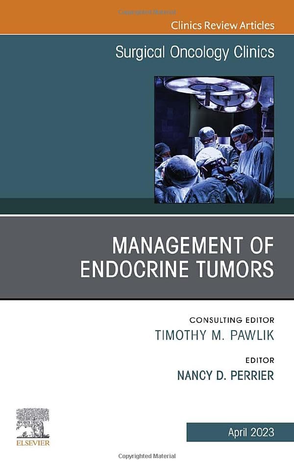 Management of Endocrine Tumors, An Issue of Surgical Oncology Clinics of North America (Volume 32-2) (The Clinics: Surgery, Volume 32-2)
