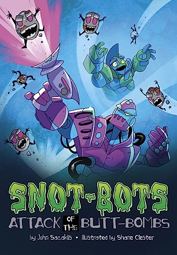 Attack of the Butt-Bombs! (Snot-Bots)