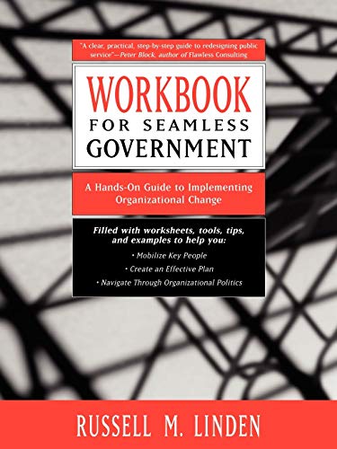 Seamless Government: A Hands-on Guide to Implementing Organizational Change: Workbook