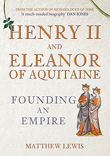 Henry II and Eleanor of Aquitaine: Founding an Empire