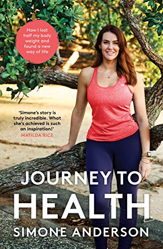 Journey to Health : How I lost half my body weight and found a new way of life