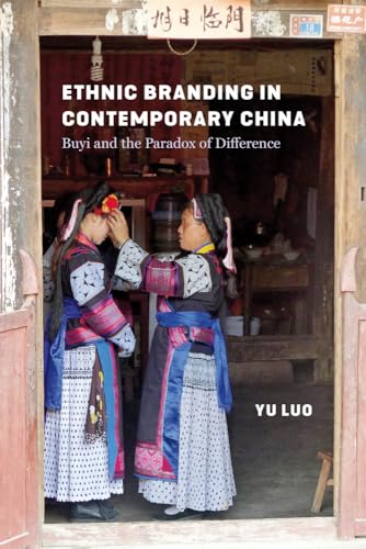 Ethnic Branding in Contemporary China : Buyi and the Paradox of Difference