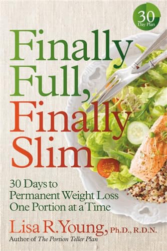 Finally Full, Finally Slim : 30 Days to Permanent Weight Loss One Portion at a Time