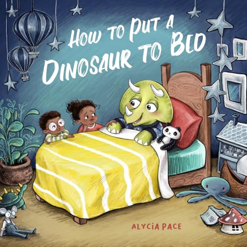 How to Put a Dinosaur to Bed : A Board Book