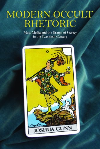 Modern Occult Rhetoric : Mass Media and the Drama of Secrecy in the Twentieth Century