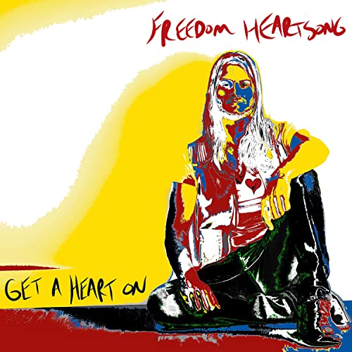 Freedom Heartsong - Get A Heart On [CD]