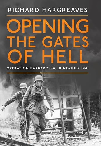 Opening the Gates of Hell : Operation Barbarossa, June–July 1941