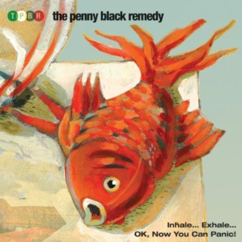 Penny Black Remedy, The - INHALE,EXHALE,OK NOW YOU CAN PANIC [CD]