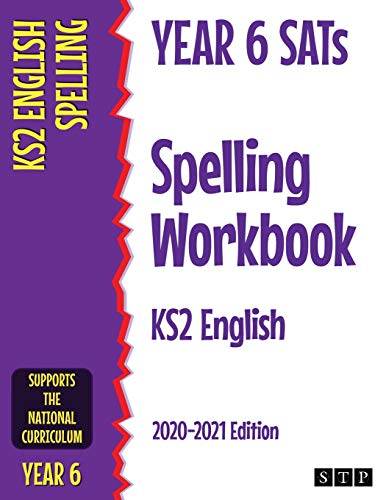 Year 6 SATs Spelling Workbook KS2 English : 2020-2021 Edition