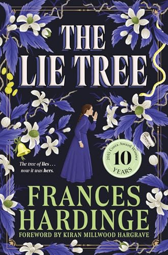 The Lie Tree : The 10th anniversary edition of the Costa Award-winning gothic fantasy