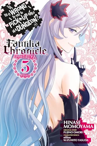Is It Wrong to Try to Pick Up Girls in a Dungeon? Familia Chronicle Episode Freya, Vol. 5 (manga)