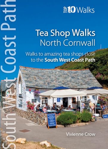 Tea Shop Walks: North Cornwall : Walks to wonderful tea shops along the South West Coast Path
