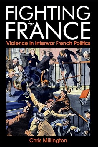 Fighting for France: Violence in Interwar French Politics