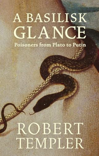 A Basilisk Glance : Poisoners from Plato to Putin