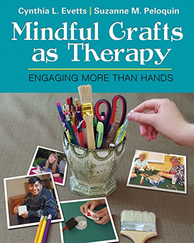 Mindful Crafts As Therapy : Engaging More Than Hands