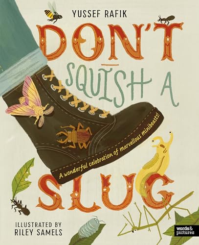 Don't Squish a Slug : A Wonderful Celebration of Marvellous Minibeasts!