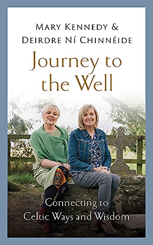 Journey to the Well: Connecting to Celtic Ways and Wisdom