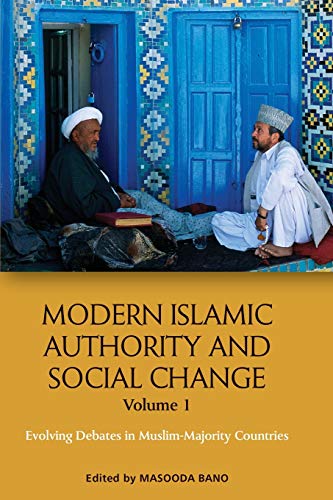 Modern Islamic Authority and Social Change: 1: Evolving Debates in Muslim Majority Countries