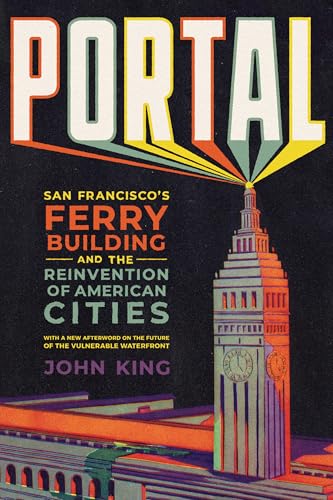Portal : San Francisco's Ferry Building and the Reinvention of American Cities