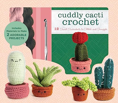 Cuddly Cacti Crochet : 12 Sweet Succulents to Stitch and Snuggle - Includes Materials to Make 2 Adorable Projects