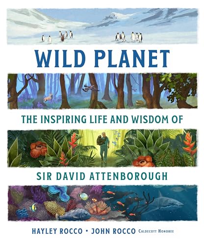 Wild Planet : The Inspiring Life and Wisdom of Sir David Attenborough