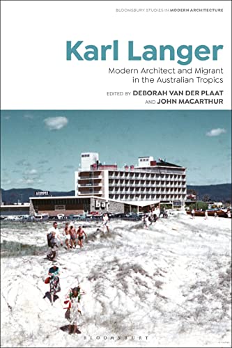 Karl Langer : Modern Architect and Migrant in the Australian Tropics