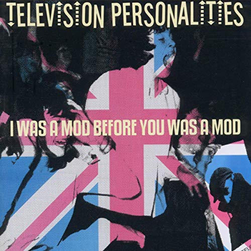 Television Personalities - I Was a Mod Before You Was a Mod [CD]
