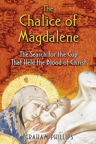The Chalice of Magdalene : The Search for the Cup That Held the Blood of Christ