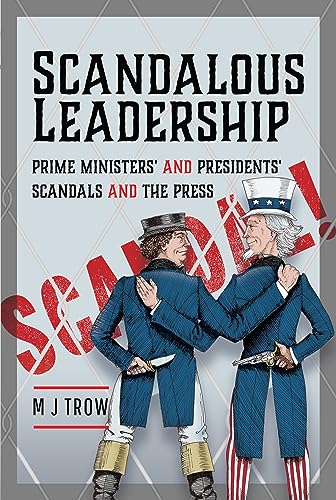 Scandalous Leadership: Prime Ministers' and Presidents' Scandals and the Press