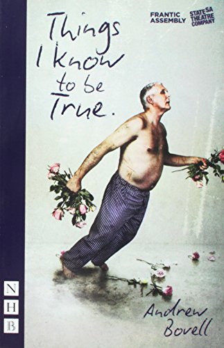 Things I Know To Be True (NHB Modern Plays) (Frantic Assembly)