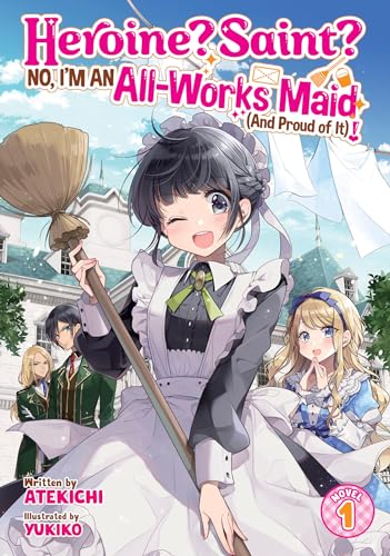 Heroine? Saint? No, I'm an All-Works Maid (And Proud of It)! (Light Novel) Vol. 1 : 1