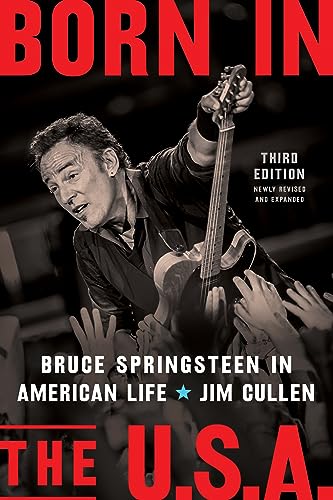 Born in the U.S.a. : Bruce Springsteen in American Life, 3rd Edition, Revised and Expanded