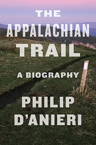 The Appalachian Trail : A Biography