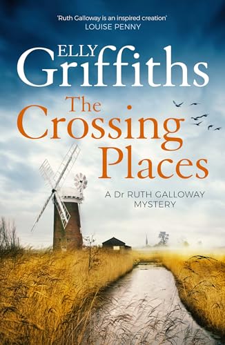 The Crossing Places : The Dr Ruth Galloway Mysteries 1