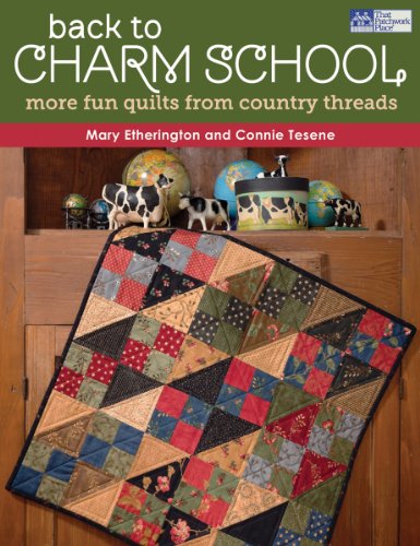 Back to Charm School : More Fun Quilts from Country Threads