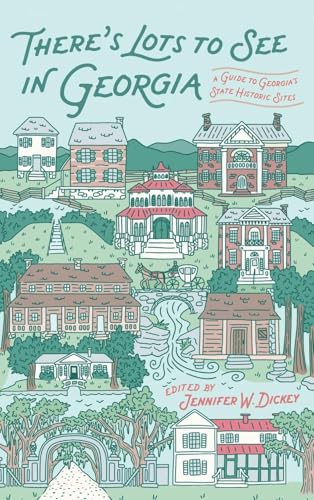 There's Lots to See in Georgia : A Guide to Georgia's State Historic Sites