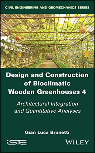 Design and Construction of Bioclimatic Wooden Gree nhouses Volume 4: Architectural Integration and Qu antitative Analyses