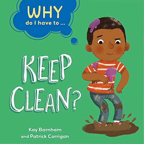 Keep Clean? (Why Do I Have To ...)