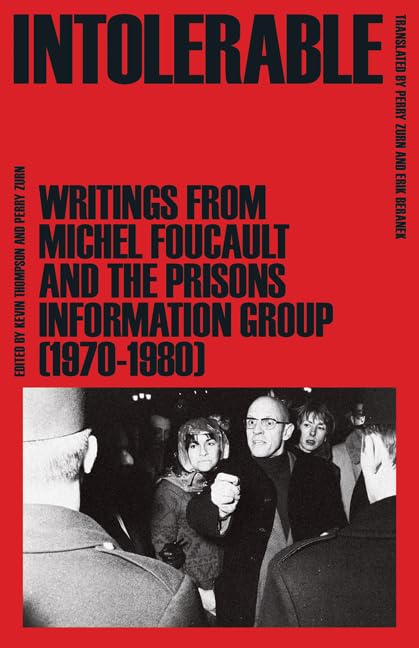 Intolerable : Writings from Michel Foucault and the Prisons Information Group (1970–1980)
