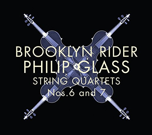 Brooklyn Rider - Philip Glass: String Quartets Nos.6 and 7 [CD]
