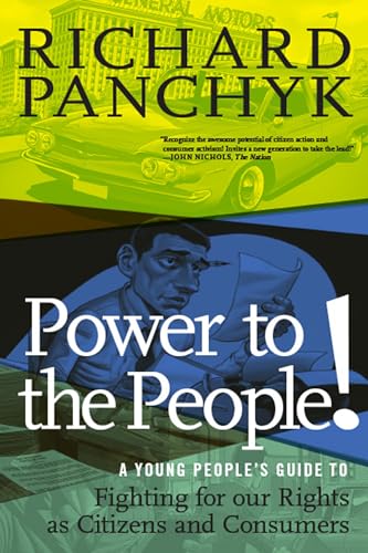 Power to the People!: A Young Peoples Guide to Fighting for Our Rights as Citizens and Consumers