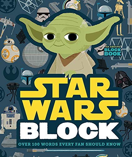 Star Wars Block (An Abrams Block Book): Over 100 Words Every Fan Should Know: Over 100 Words Every Fan Should Know