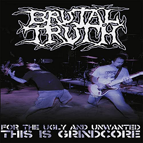 Brutal Truth - For The Ugly And Unwanted... [DVD]
