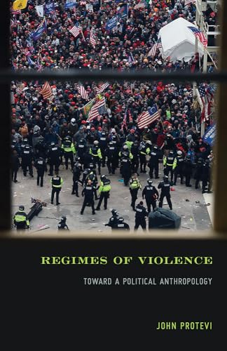Regimes of Violence : Toward a Political Anthropology
